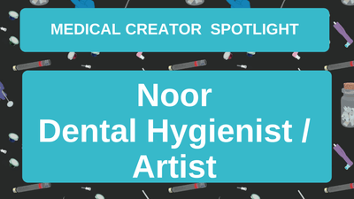 Medical Creator Spotlight: Noor aka Just Flossing By
