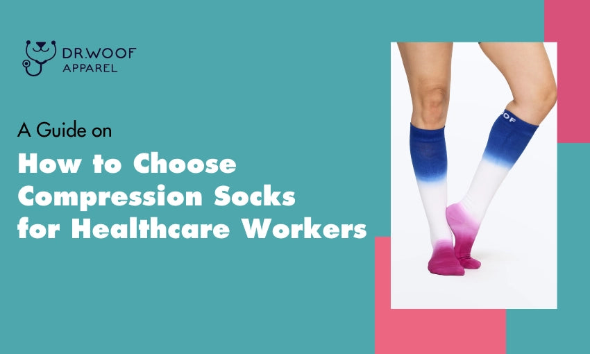How to Choose Compression Socks for Healthcare Workers | Dr Woof Apparel
